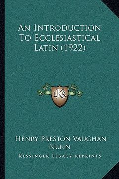 portada an introduction to ecclesiastical latin (1922) (en Inglés)