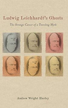 portada Ludwig Leichhardt's Ghosts: The Strange Career of a Traveling Myth: 196 (Studies in German Literature Linguistics & Culture) (en Inglés)