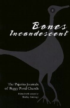 portada bones incandescent: the pajarito journals of peggy pond church (en Inglés)