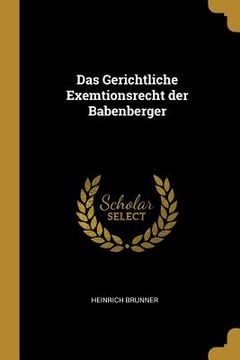 portada Das Gerichtliche Exemtionsrecht der Babenberger (en Inglés)