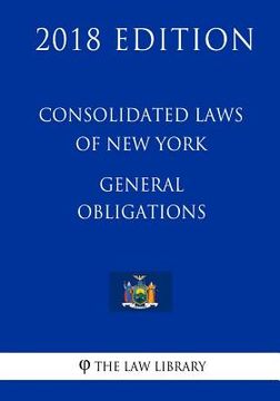 portada Consolidated Laws of New York - General Obligations (2018 Edition) (en Inglés)