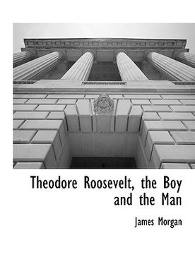 portada theodore roosevelt, the boy and the man (en Inglés)
