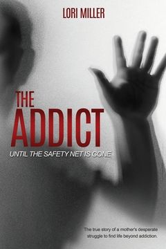 portada The Addict: Until The Safety Net Is Gone (en Inglés)