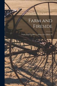 Farm and Fireside; v.30: no.13-v.30: no.18