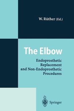 portada the elbow: endoprosthetic replacement and non-endoprosthetic procedures (en Inglés)