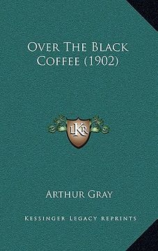 portada over the black coffee (1902) (en Inglés)