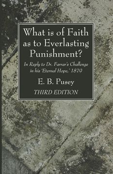 portada What is of Faith as to Everlasting Punishment?, Third Edition (in English)