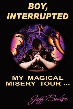 portada boy interrupted: my magical misery tour (en Inglés)