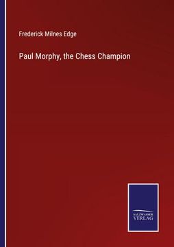 portada Paul Morphy, the Chess Champion (en Inglés)