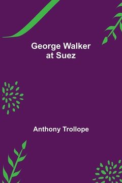 portada George Walker at Suez (en Inglés)