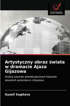 portada Artystyczny obraz świata w dramacie Ajaza Gijazowa (in Polaco)