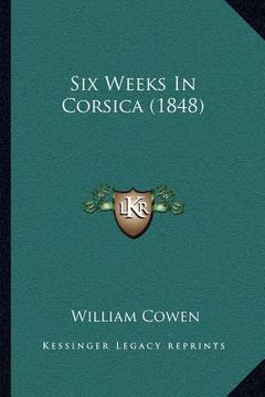 portada six weeks in corsica (1848) (en Inglés)