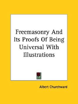 portada freemasonry and its proofs of being universal with illustrations (en Inglés)