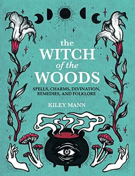 portada The Witch of the Woods: Spells, Charms, Divination, Remedies, and Folklore (en Inglés)