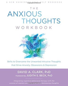 portada The Anxious Thoughts Workbook: Skills to Overcome the Unwanted Intrusive Thoughts that Drive Anxiety, Obsessions, and Depression (A New Harbinger Self-Help Workbook)