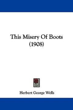 portada this misery of boots (1908) (en Inglés)