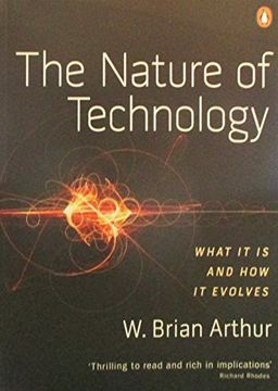 portada The Nature of Technology: What It Is and How It Evolves