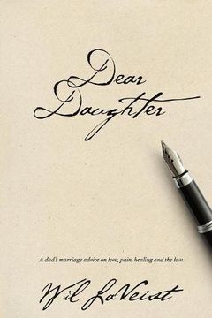 portada Dear Daughter: A dad's marriage advice on love, pain, healing and the law
