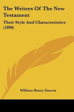 portada the writers of the new testament: their style and characteristics (1890) (in English)