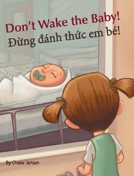 portada Don't Wake the Baby! / Dung danh thuc em be!: Babl Children's Books in Vietnamese and English (en Vietnamita)