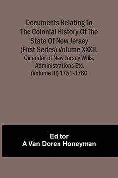portada Documents Relating to the Colonial History of the State of new Jersey (First Series) Volume Xxxii. Calendar of new Jarsey Wills, Administrations Etc. (Volume Iii) 1751-1760 