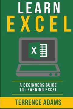 portada Learn Excel: A Beginners Guide To Learning Excel (en Inglés)