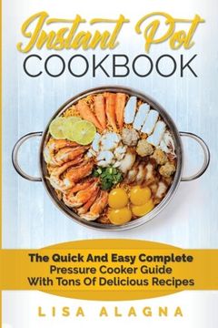 portada Instant Pot Cookbook: The Quick and Easy Complete Pressure Cooker Guide with Tons of Delicious Recipes