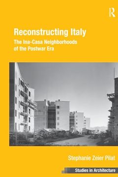 portada Reconstructing Italy: The Ina-Casa Neighborhoods of the Postwar Era (en Inglés)