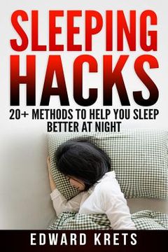 portada Sleeping Hacks: 20+ Methods to Help You Sleep Better at Night (en Inglés)