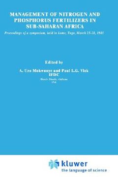 portada management of nitrogen and phosphorus fertilizers in sub-saharan africa: proceedings of a symposium, held in lome, togo, march 25 28, 1985 (in English)