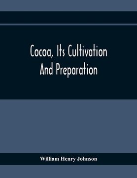 portada Cocoa, Its Cultivation And Preparation (in English)