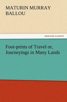 portada foot-prints of travel or, journeyings in many lands (en Inglés)