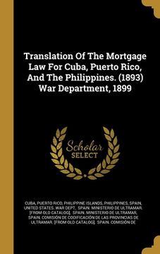 portada Translation Of The Mortgage Law For Cuba, Puerto Rico, And The Philippines. (1893) War Department, 1899 (en Inglés)