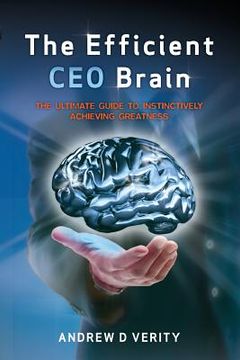 portada The Efficient CEO Brain: The Ultimate Guide to Instinctively Achieving Greatness (in English)
