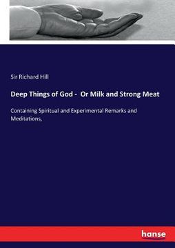 portada Deep Things of God - Or Milk and Strong Meat: Containing Spiritual and Experimental Remarks and Meditations,