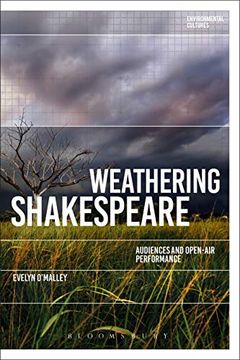 portada Weathering Shakespeare: Audiences and Open-Air Performance (Environmental Cultures) (en Inglés)