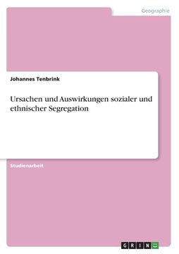 portada Ursachen und Auswirkungen sozialer und ethnischer Segregation (en Alemán)