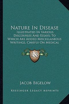 portada nature in disease: illustrated in various discourses and essays; to which are added miscellaneous writings, chiefly on medical subjects ( (in English)