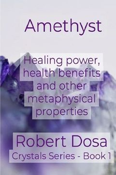portada Amethyst: Healing power, health benefits and other metaphysical properties (en Inglés)
