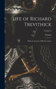 portada Life of Richard Trevithick: With an Account of His Inventions; Volume 2 (en Inglés)