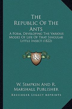 portada the republic of the ants: a poem, developing the various modes of life of that singular little insect (1822)