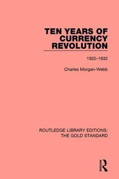 portada Ten Years of Currency Revolution: 1922-1932: 7 (Routledge Library Editions: The Gold Standard) (in English)