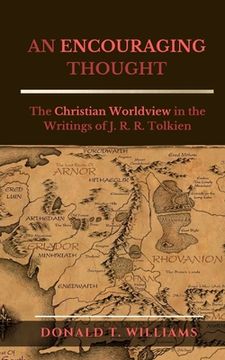 portada An Encouraging Thought: The Christian Worldview in the Writings of J. R. R. Tolkien (en Inglés)