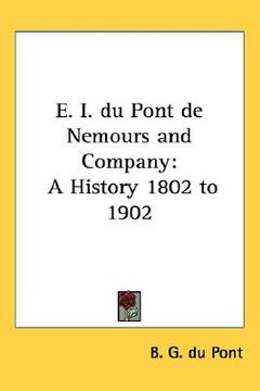 portada e. i. du pont de nemours and company: a history 1802 to 1902 (in English)
