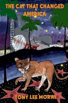 portada The Cat That Changed America: The true Hollywood story of P22 mountain lion