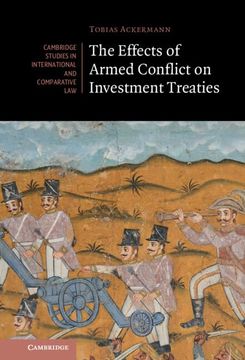 portada The Effects of Armed Conflict on Investment Treaties (Cambridge Studies in International and Comparative Law, Series Number 169) (en Inglés)