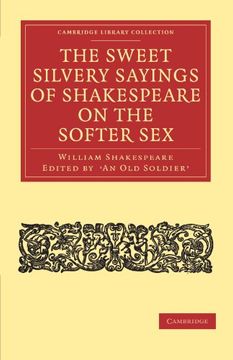 portada The Sweet Silvery Sayings of Shakespeare on the Softer sex Paperback (Cambridge Library Collection - Shakespeare and Renaissance Drama) 