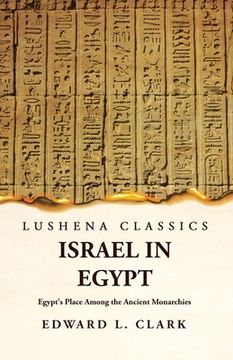 portada Israel in Egypt Egypt's Place Among the Ancient Monarchies (en Inglés)