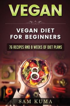 portada Vegan: Vegan diet for beginners: 76 Recipes and 8 Weeks of Diet Plans (en Inglés)