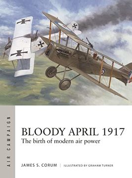 portada Bloody April 1917: The Birth of Modern air Power (Air Campaign) (en Inglés)